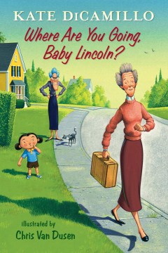Where Are You Going, Baby Lincoln? by Dicamillo, Kate