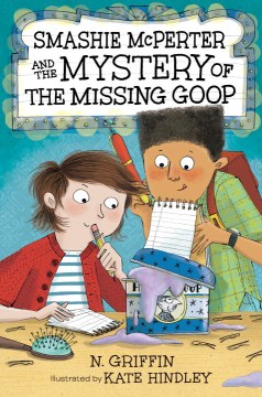 Smashie McPerter and the Mystery of the Missing Goop by Griffin, N
