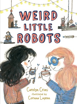 Weird Little Robots by Crimi, Carolyn