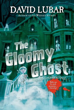 The Gloomy Ghost : A Monsterrific Tale by Lubar, David