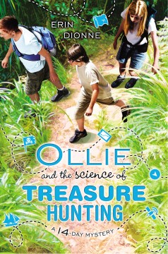 Ollie and the Science of Treasure Hunting : A 14-Day Mystery by Dionne, Erin