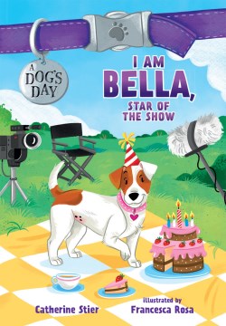 I Am Bella, Star of the Show by Stier, Catherine