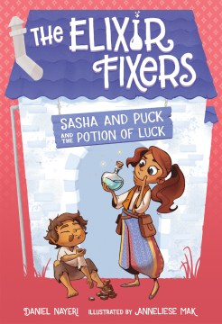Sasha and Puck and the Potion of Luck by Nayeri, Daniel