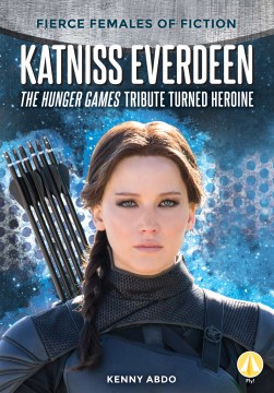 Katniss Everdeen : the Hunger Games tribute turned heroine