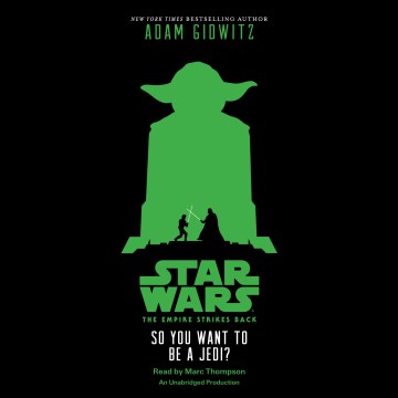 So You Want to Be A Jedi? by Gidwitz, Adam