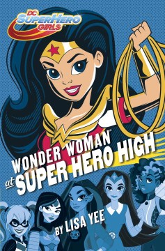 Wonder Woman At Super Hero High by Yee, Lisa
