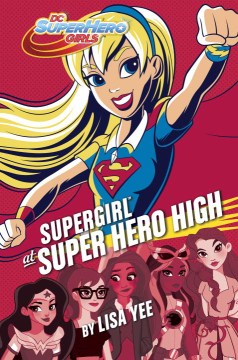 Supergirl At Super Hero High by Yee, Lisa