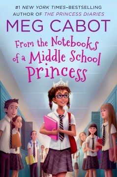 From the Notebooks of A Middle School Princess by Cabot, Meg