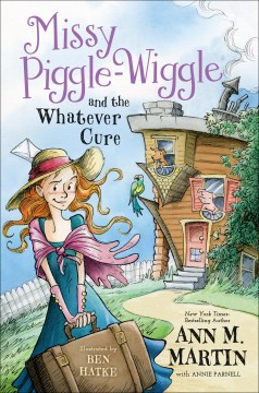 Missy Piggle-Wiggle and the Whatever Cure by Martin, Ann M