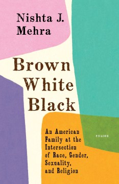 Brown, white, black : an American family at the intersection of race, gender, sexuality, and religion