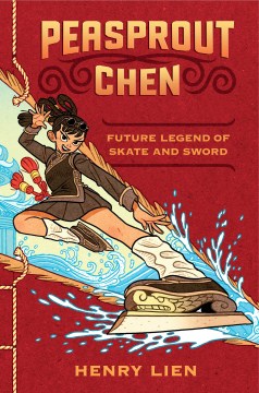 Peasprout Chen : Future Legend of Skate and Sword by Lien, Henry