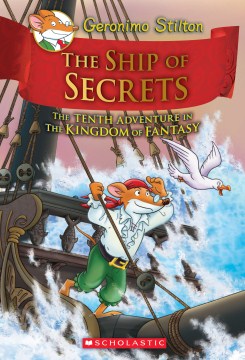 The Ship of Secrets : the Tenth Adventure In the Kingdom of Fantasy by Stilton, Geronimo