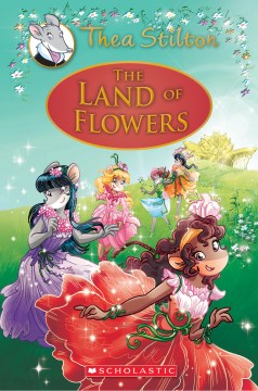 The Land of Flowers : A Geronimo Stilton Adventure by Stilton, Thea