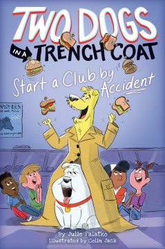 Two Dogs In A Trench Coat Start A Club by Accident by Falatko, Julie
