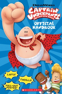 Captain Underpants, the First Epic Movie : Official Handbook by