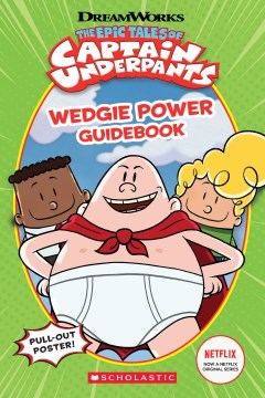 The Epic Tales of Captain Underpants : Wedgie Power Guidebook by Howard, Kate