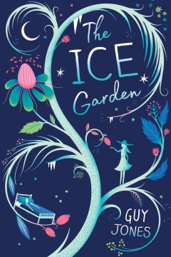 The Ice Garden by Jones, Guy (children
