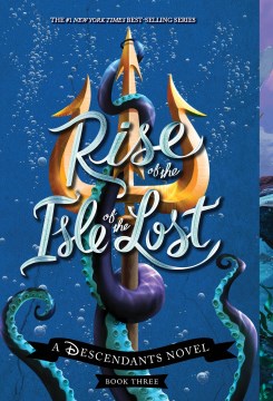 Rise of the Isle of the Lost : A Descendants Novel by de La Cruz, Melissa