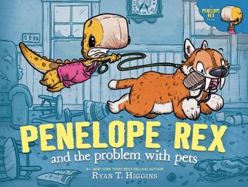 Penelope Rex and the Problem With Pets by Higgins, Ryan T