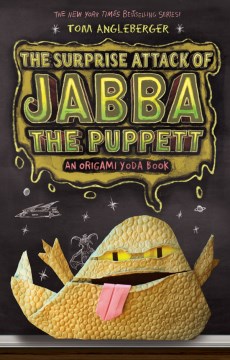 The Surprise Attack of Jabba the Puppett : An Origami Yoda Book by Angleberger, Tom