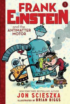 Frank Einstein and the Antimatter Motor by Scieszka, Jon