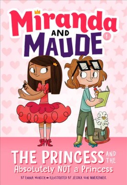 Miranda Snd Maude : the Princess and the Absolutely Not A Princess by Wunsch, Emma