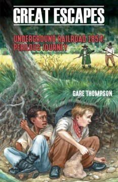 Underground Railroad 1854 : Perilous Journey by Thompson, Gare