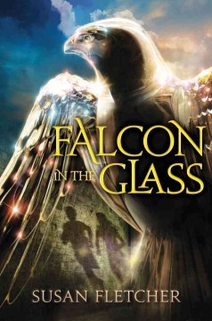 Falcon In the Glass : A Novel by Fletcher, Susan