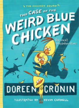 The Case of the Weird Blue Chicken : the Next Misadventure by Cronin, Doreen