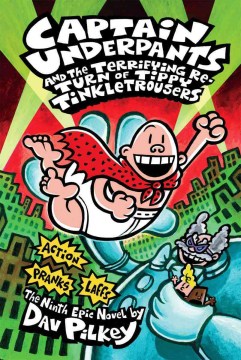 Captain Underpants and the Terrifying Return of Tippy Tinkletrousers : the Ninth Epic Novel by Pilkey, Dav