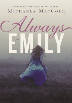 Always Emily : A Novel of Intrigue and Romance by Maccoll, Michaela