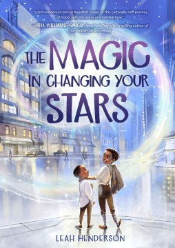 The Magic In Changing Your Stars by Henderson, Leah