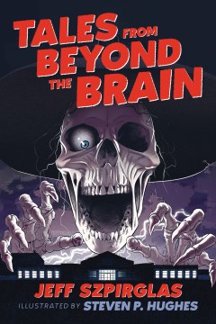 Tales From Beyond the Brain by Szpirglas, Jeff