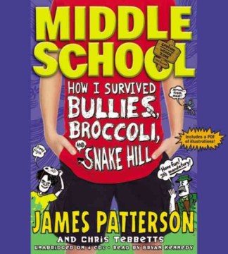 How I Survived Bullies, Broccoli, and Snake Hill by Patterson, James