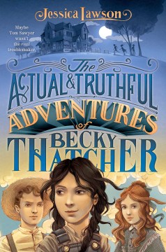 The Actual & Truthful Adventures of Becky Thatcher by Lawson, Jessica