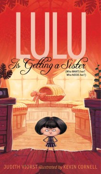 Lulu Is Getting A Sister : (who Wants Her? Who Needs Her?) by VIorst, Judith