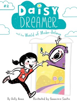 Daisy Dreamer and the World of Make-Believe by Anna, Holly