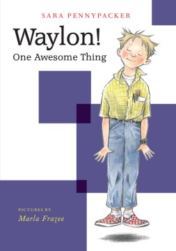 Waylon! : One Awesome Thing by Pennypacker, Sara