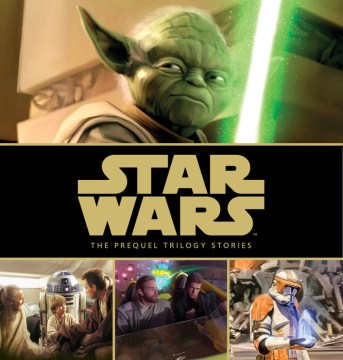 Star Wars : the Prequel Trilogy Stories by