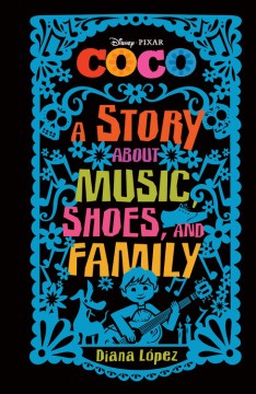 Coco : A Story About Music, Shoes, and Family by López, Diana