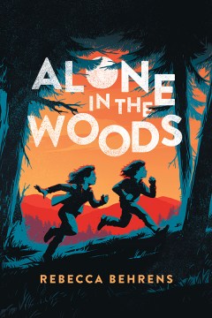 Alone In the Woods by Behrens, Rebecca