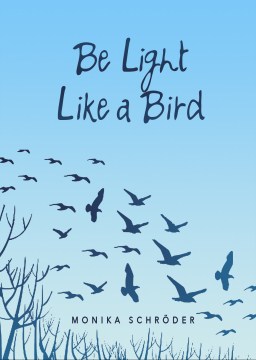 Be Light Like A Bird by Schröder, Monika