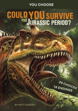 You Choose: Prehistoric Survival : Could You Survive the Jurassic Period? : An Interactive Prehistoric Adventure by