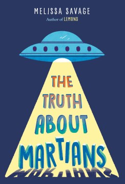 The Truth About Martians by Savage, Melissa