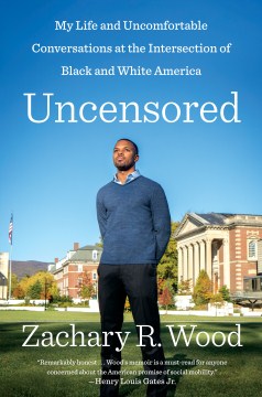 Uncensored : my life and uncomfortable conversations at the intersection of Black and White America