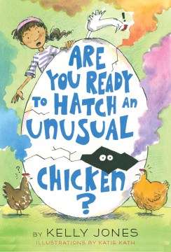 Are You Ready to Hatch An Unusual Chicken? by Jones, Kelly