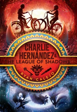 Charlie Hernández & the League of Shadows by Calejo, Ryan