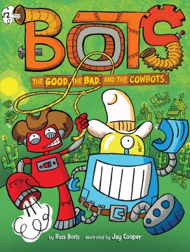 The Good, the Bad, and the Cowbots by Bolts, Russ