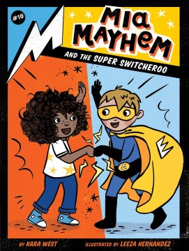 Mia Mayhem and the Super Switcheroo by West, Kara