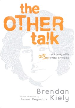The other talk : a reckoning with our white privilege